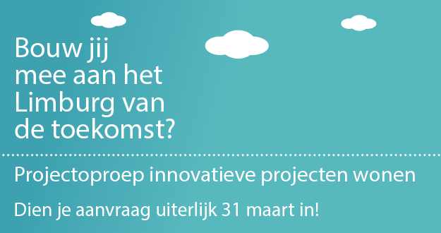 Bouw jij mee aan het Limburg van de toekomst? Projectoproep innovatieve projecten wonen - dien aanvraag in voor 31 maart in!